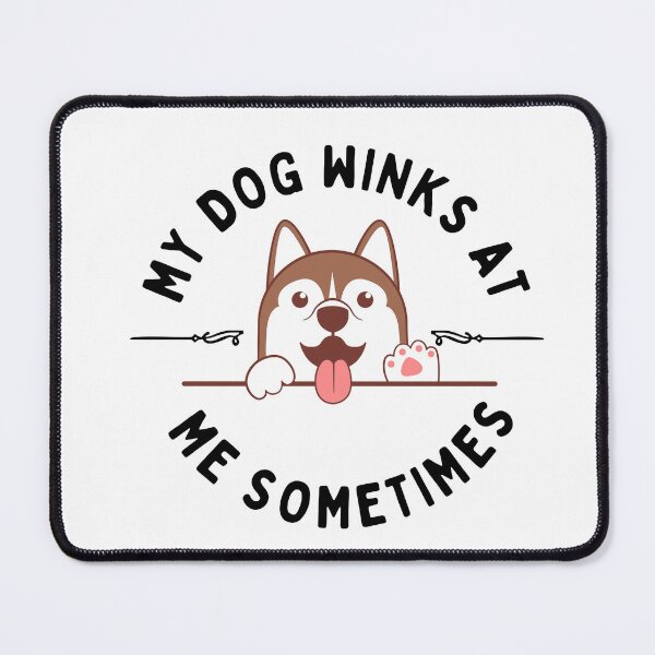 Item preview, MY DOG WINKS AT ME SOMETIMES...FUNNY designed and sold by byrne-ma.