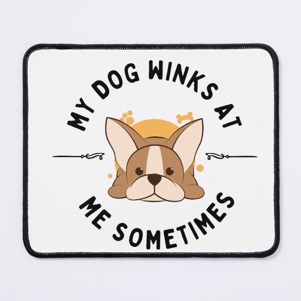 Item preview, MY DOG WINKS AT ME SOMETIMES...FUNNY designed and sold by byrne-ma.