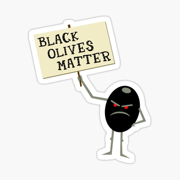 "Black Olives Matter" Sticker for Sale by kruk Redbubble