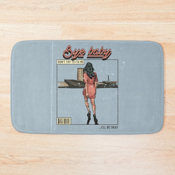 Item preview, Bye baby DON'T TRY TO FIX ME designed and sold by ArtCity Designs.