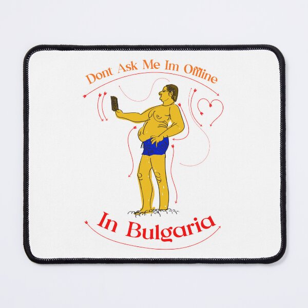 Item preview, Dont Ask Me Im Offline In Bulgaria designed and sold by KARTICK DUTTA.