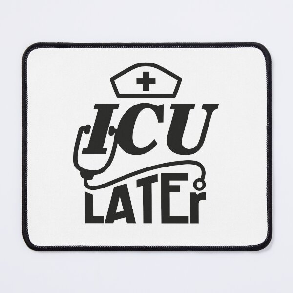 Item preview, Funny ICU Nurse Later Intensive Care Unit designed and sold by Betsytiptoe.