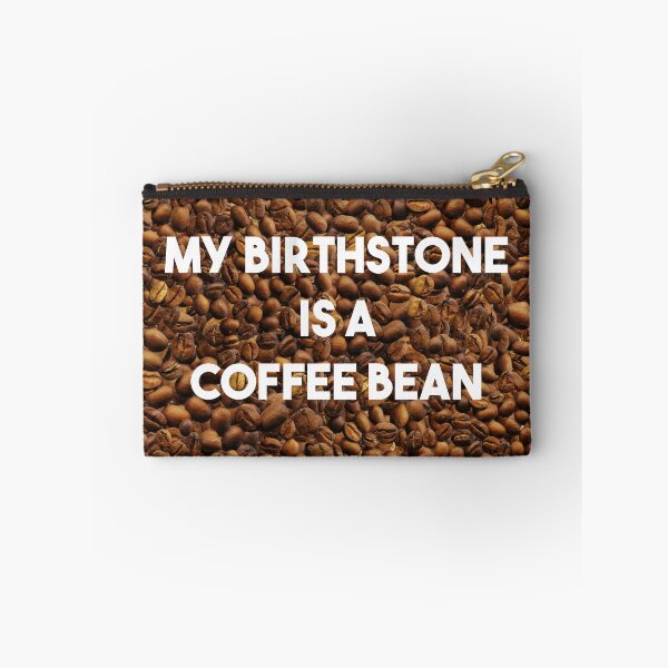 Item preview, MY BIRTHSTONE IS A COFFEE BEAN designed and sold by Zntnow.