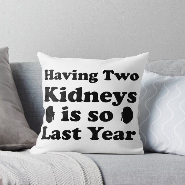 Item preview, Having Two Kidneys Is So Last Year designed and sold by jaftees.
