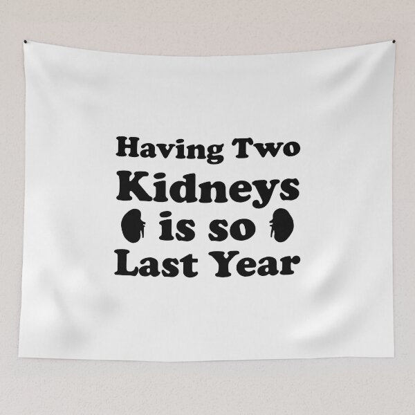 Item preview, Having Two Kidneys Is So Last Year designed and sold by jaftees.