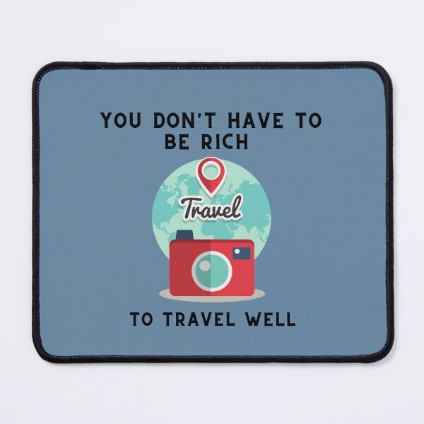 Item preview, You Don't Have To Be Rich To Travel Well - Travel Quote designed and sold by ArtOfStars.