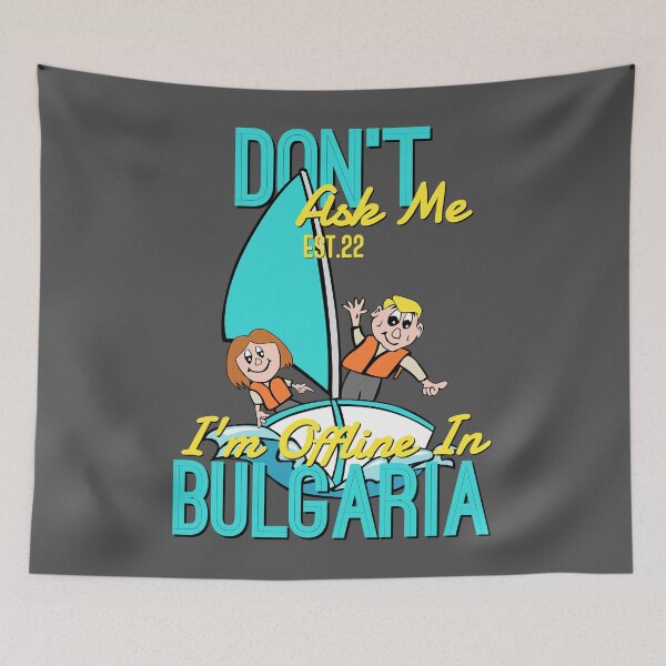 Item preview, DONT ASK ME I'M OFFLINE IN BULGARIA designed and sold by GAADesignz.