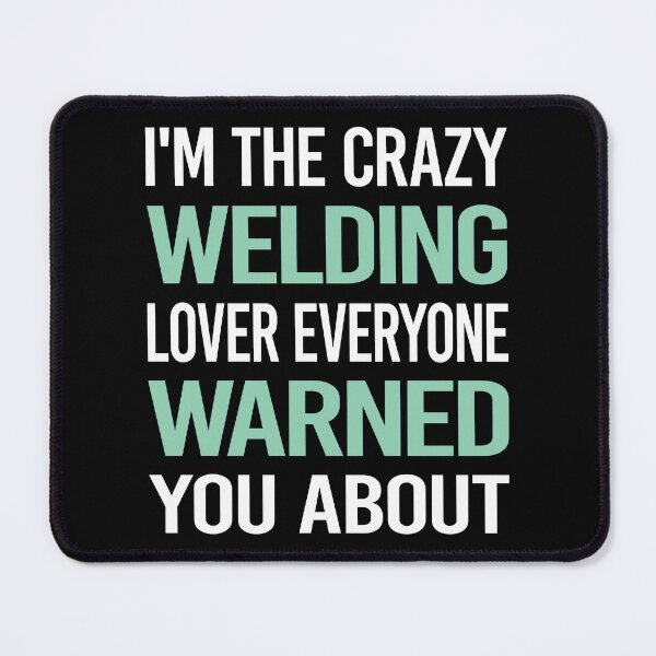 Item preview, Crazy Lover Welding Weld Welder designed and sold by BimBamFrank.