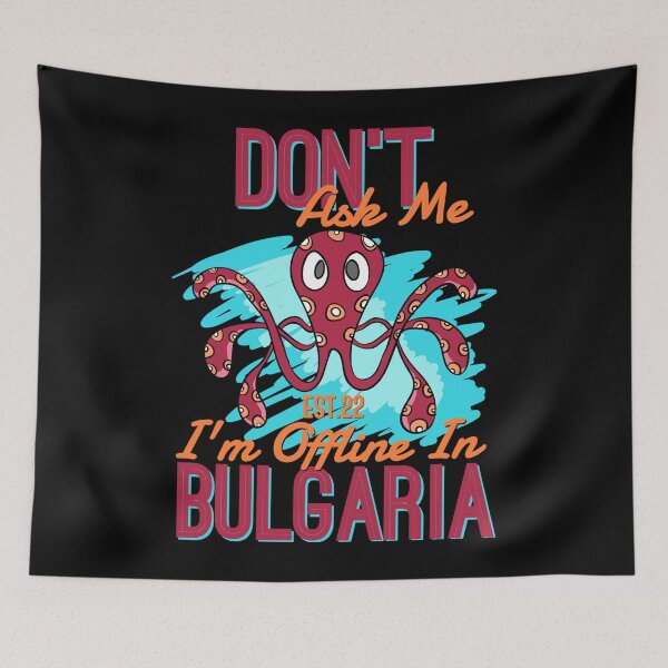 Item preview, DONT ASK ME I'M OFFLINE IN BULGARIA designed and sold by GAADesignz.