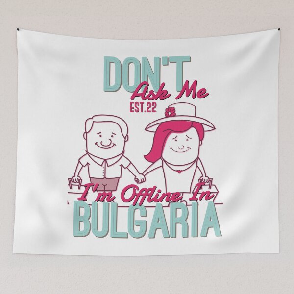 Item preview, DONT ASK ME I'M OFFLINE IN BULGARIA designed and sold by GAADesignz.