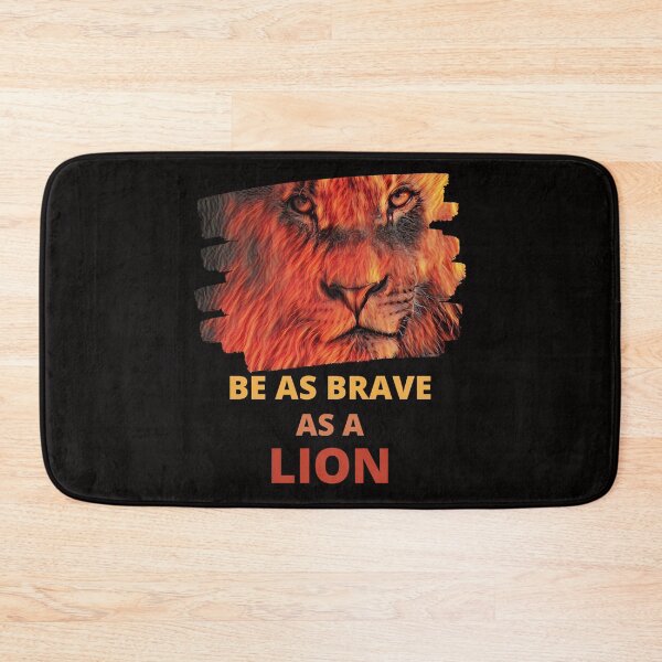 Item preview, Be As Brave As A Lion Find Courage Through The Fire designed and sold by McThingummy.