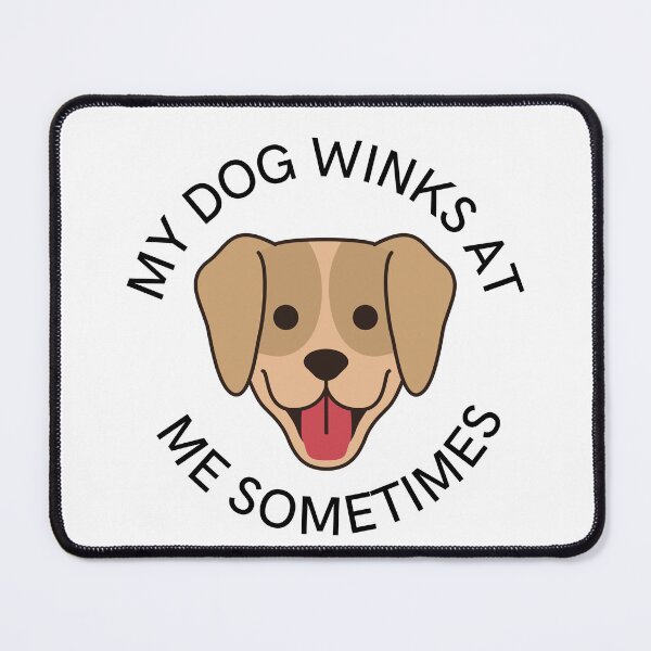 Item preview, Dog Lover Funny Gift My Dog Winks At Me Sometimes designed and sold by byrne-ma.