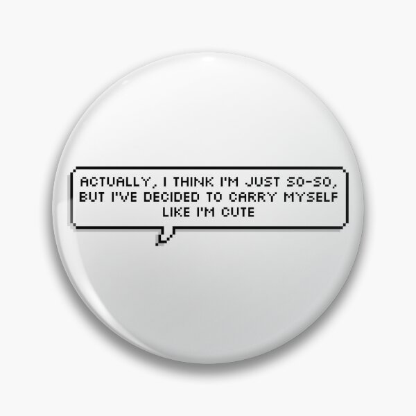 Item preview, Actually, I Think I'm Just So-So, But I've Decided To Carry Myself Like I'm Cute - SPEECH BUBBLE designed and sold by beatlechick.