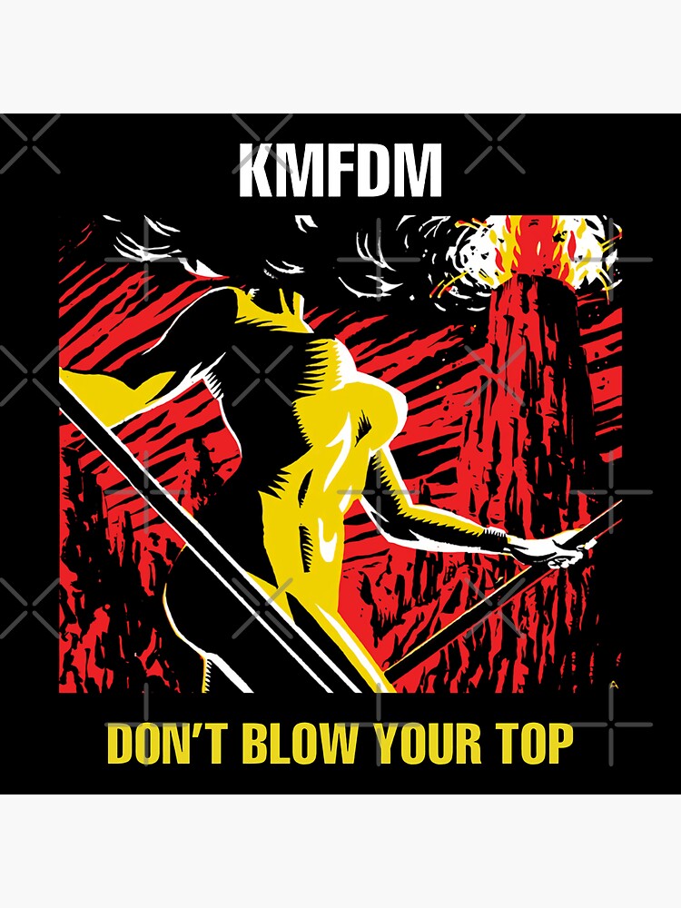 "KMFDM Don't Blow Your Top" Sticker For Sale By Nadiradsgn | Redbubble