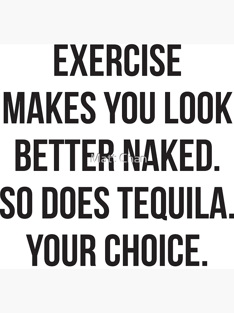 exercise-makes-you-look-better-naked-so-does-tequila-canvas-print