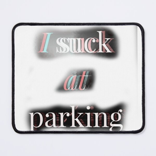 Item preview, I Suck at Parking designed and sold by earth wings.