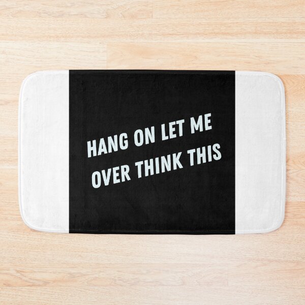 Item preview, Hang on let me over think this designed and sold by Puppy Paws.