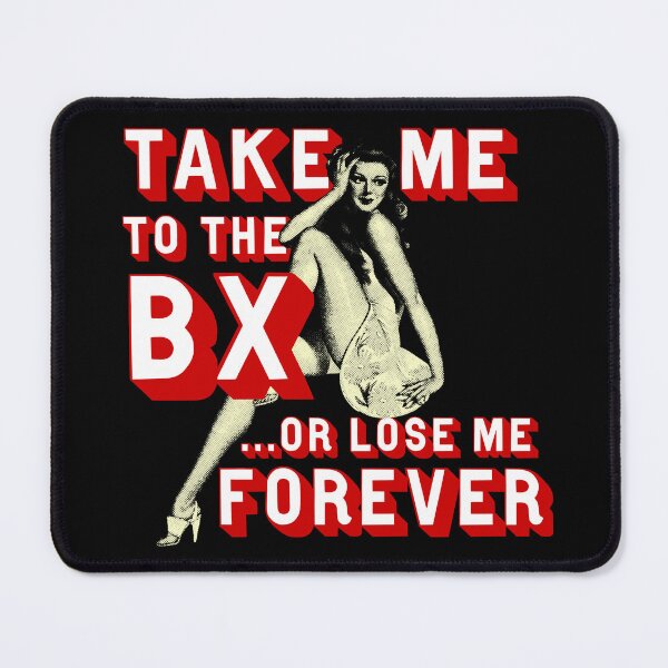 Item preview, Take Me To The BX or Lose Me Forever designed and sold by 461VCC.