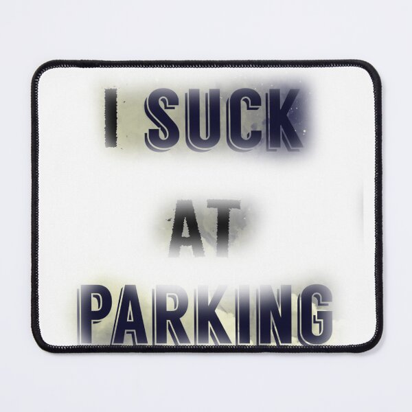 Item preview, I Suck at Parking designed and sold by earth wings.