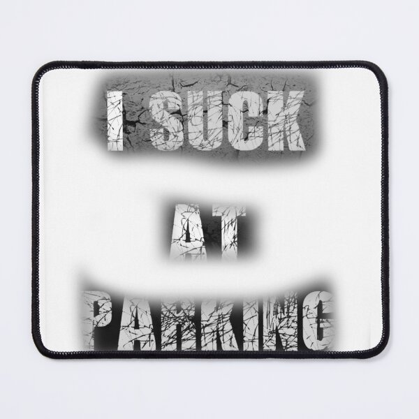 Item preview, I Suck at Parking designed and sold by earth wings.