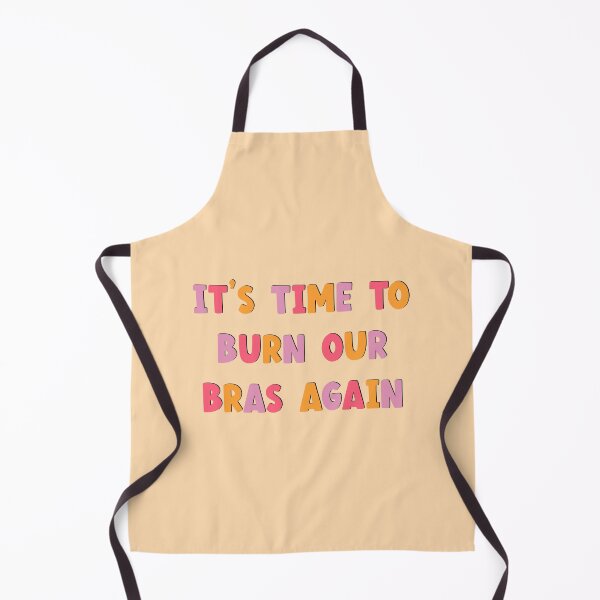 Item preview, It's Time to Burn Our Bras Again designed and sold by wonderweird.