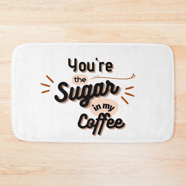 Item preview, You Are My Sweetness: The Sugar in My Coffee designed and sold by chatzous.