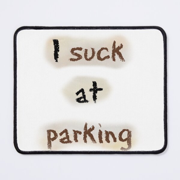 Item preview, I Suck at Parking designed and sold by earth wings.