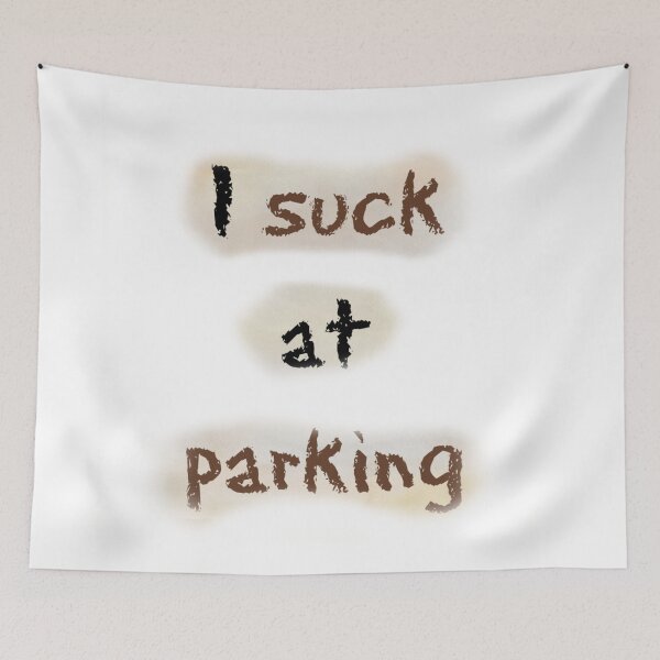 Item preview, I Suck at Parking designed and sold by earth wings.