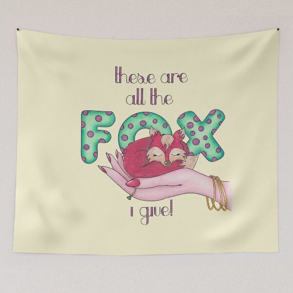 Item preview, These are all the FOX I give!  designed and sold by TammaraW.