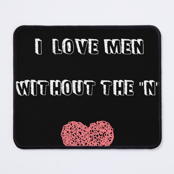 Item preview, I love men without n designed and sold by Gotafeeling.