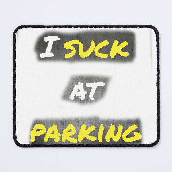 Item preview, I Suck at Parking designed and sold by earth wings.