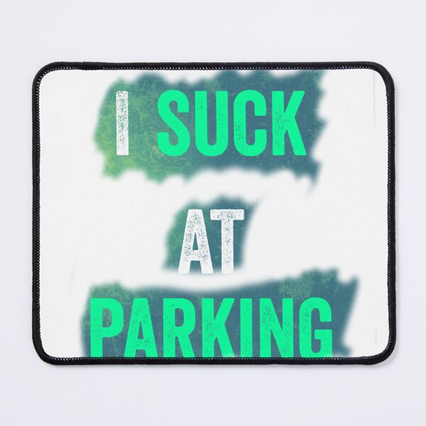 Item preview, I Suck at Parking designed and sold by earth wings.