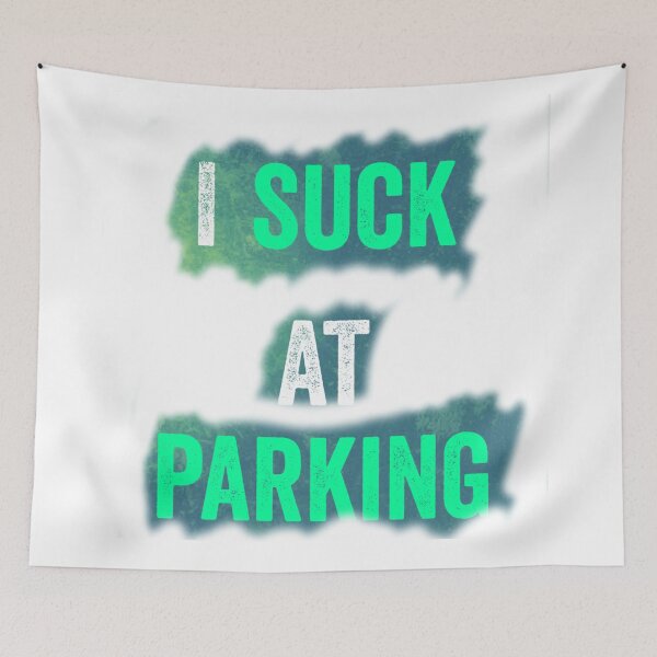 Item preview, I Suck at Parking designed and sold by earth wings.