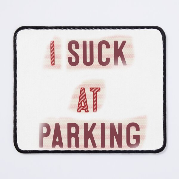 Item preview, I Suck at Parking designed and sold by earth wings.