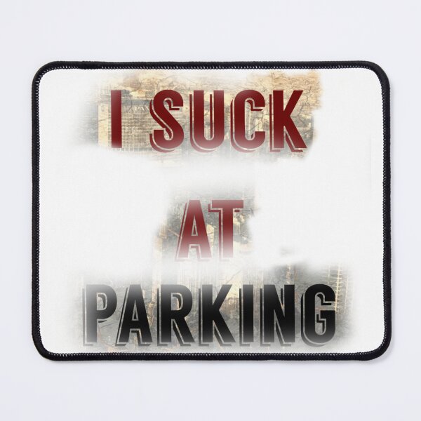 Item preview, I Suck at Parking designed and sold by earth wings.