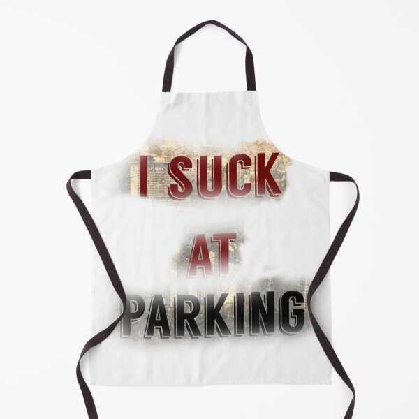 Item preview, I Suck at Parking designed and sold by earth wings.