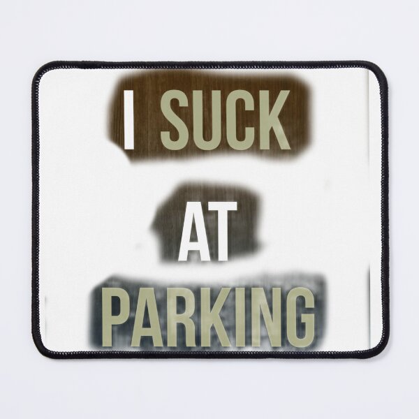 Item preview, I Suck at Parking designed and sold by earth wings.