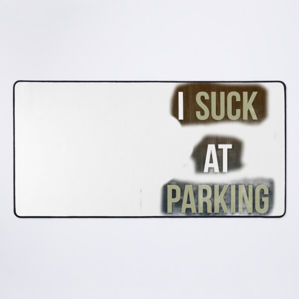 Item preview, I Suck at Parking designed and sold by earth wings.