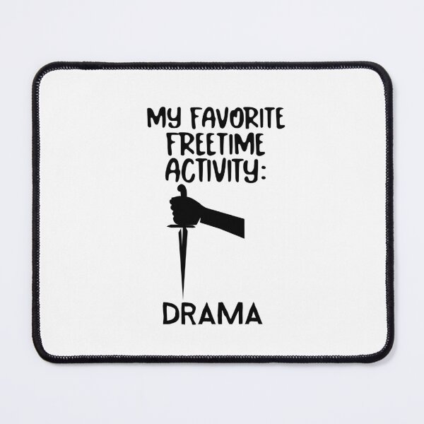 Item preview, My favorite freetime activity: DRAMA designed and sold by josephsteez.