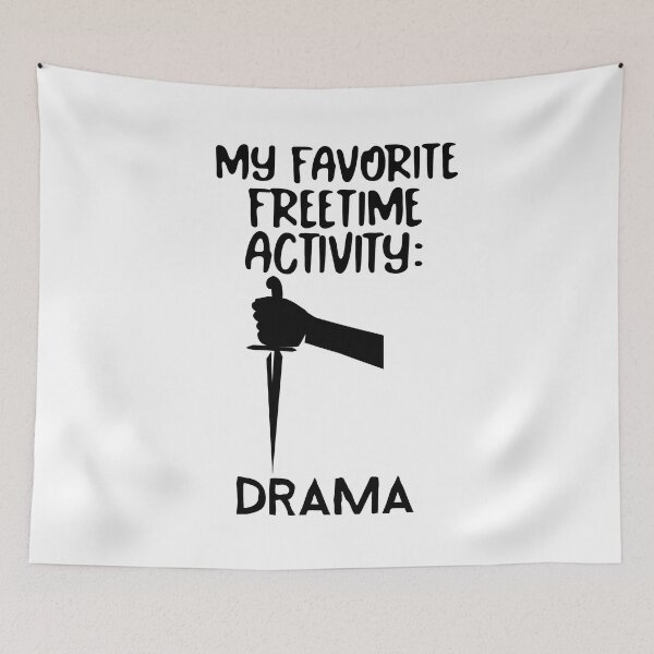 Item preview, My favorite freetime activity: DRAMA designed and sold by josephsteez.
