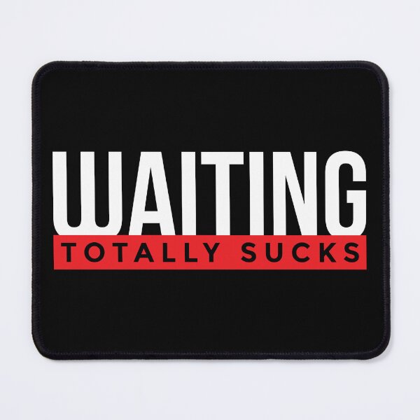 Item preview, Waiting Sucks designed and sold by Creatrick.