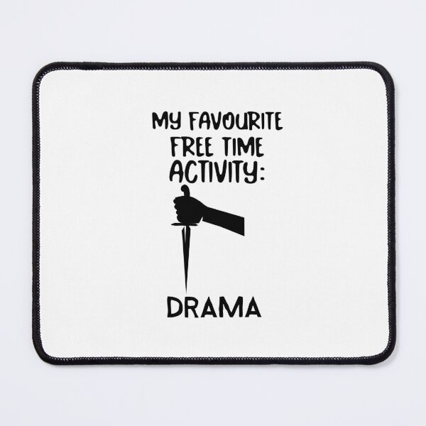 Item preview, My favourite free time activity: DRAMA designed and sold by josephsteez.