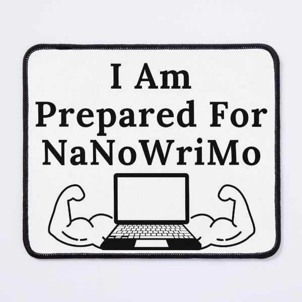 Item preview, I Am Prepared For NaNoWriMo - Black Text designed and sold by TheKnightWriter.
