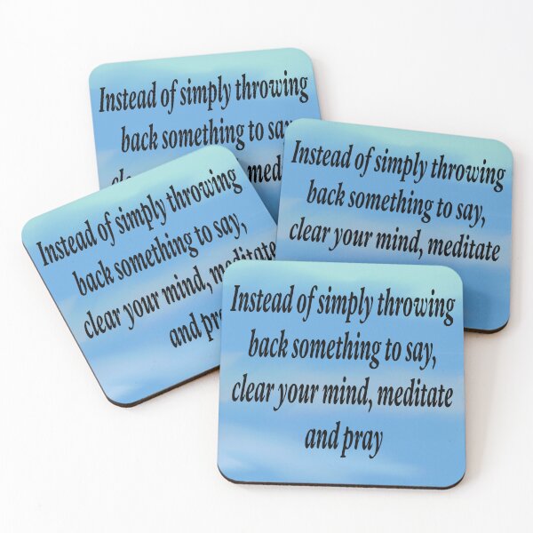 Item preview, Instead of simply throwing back something to say, clear your mind, meditate and pray  designed and sold by RemieJames.