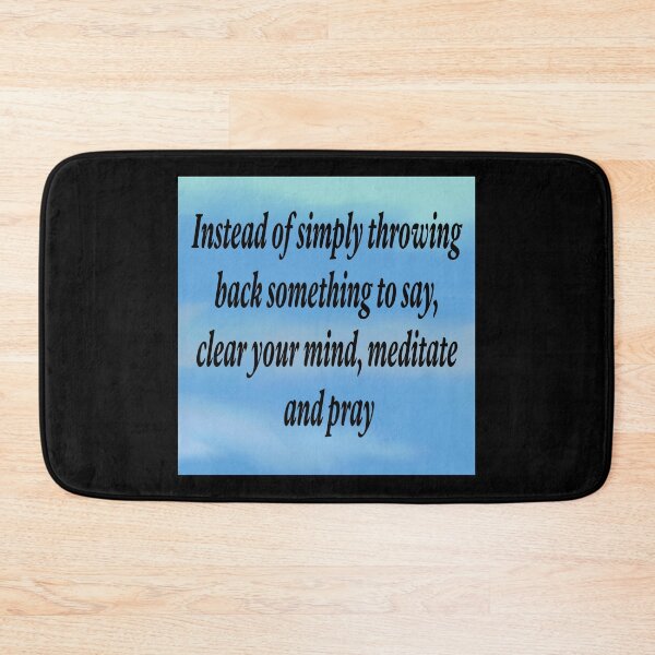 Item preview, Instead of simply throwing back something to say, clear your mind, meditate and pray  designed and sold by RemieJames.