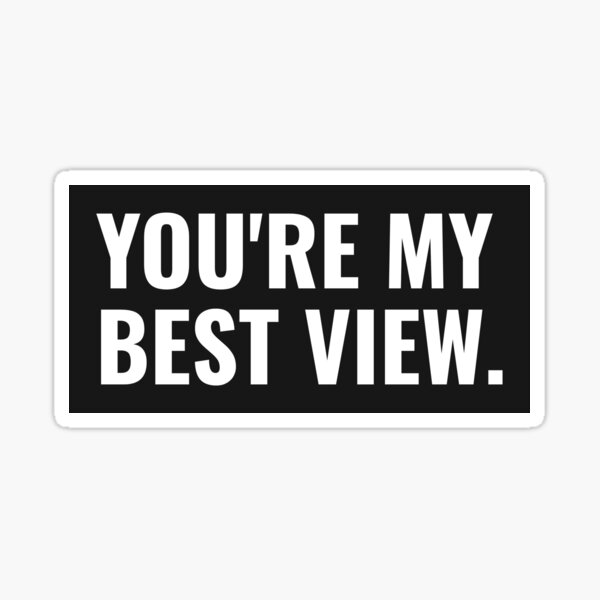 You're My Best View Sticker sheet — This is Big Ed