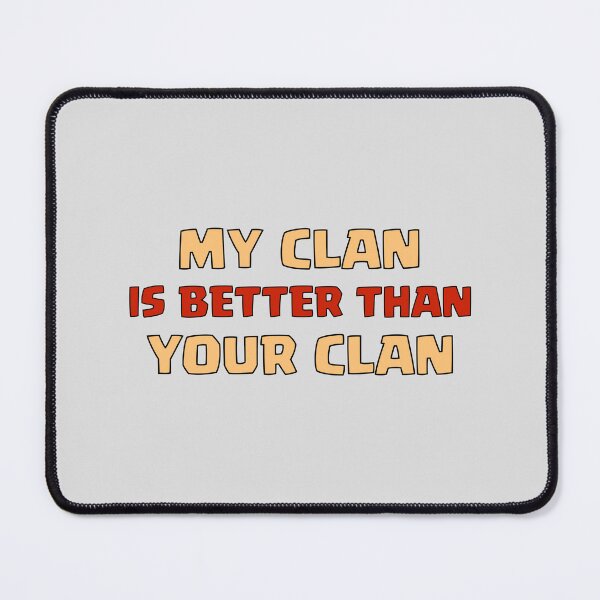 Item preview, My CLAN is Better Than Your CLAN designed and sold by epinkb.