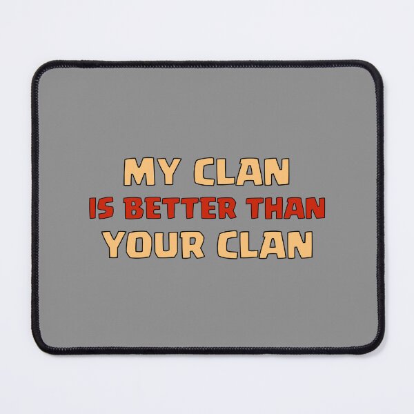 Item preview, My CLAN is Better Than Your CLAN (on Grey) designed and sold by epinkb.