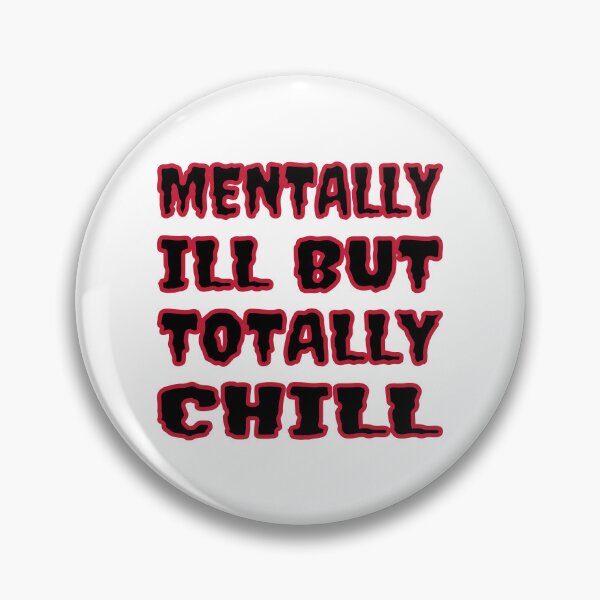 Item preview, Mentally Ill But Totally Chill designed and sold by Glorious Articles.