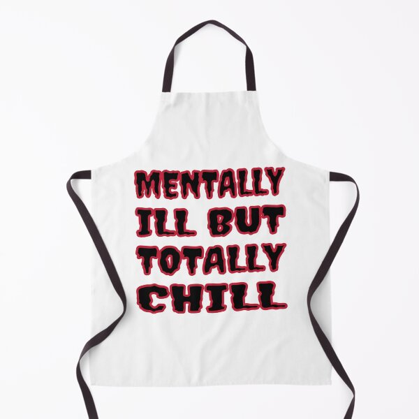 Item preview, Mentally Ill But Totally Chill designed and sold by Glorious Articles.